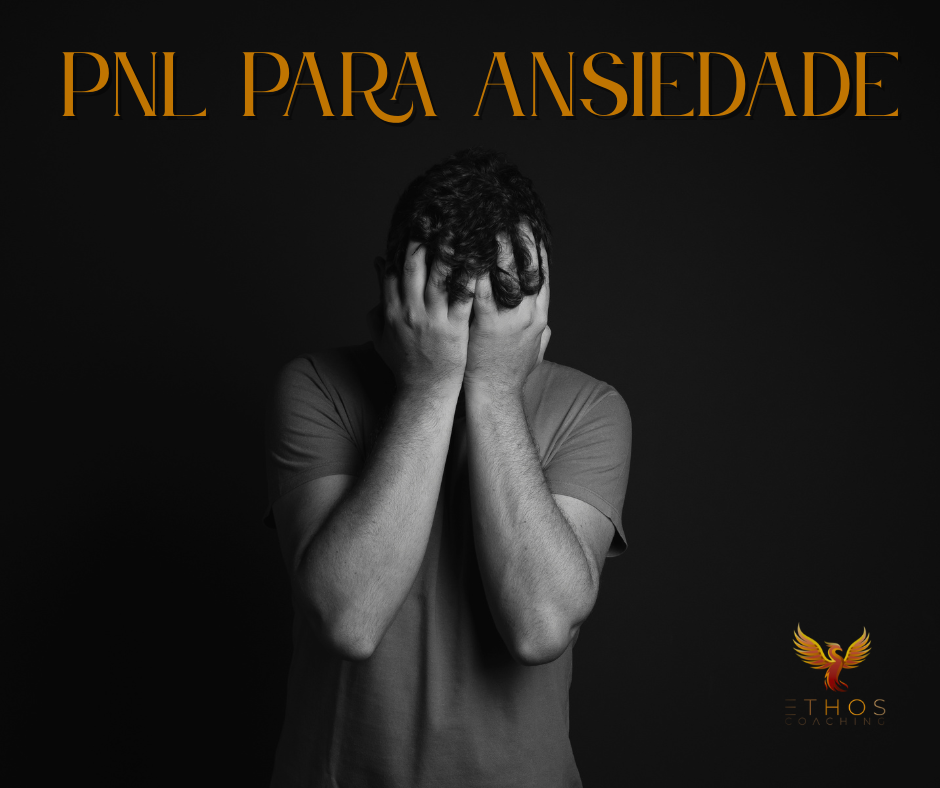 PNL para Ansiedade, Programação Neurolinguística, controlar a ansiedade, superar medos, lidar com a ansiedade, fundo emocional da ansiedade, técnicas de PNL, bem-estar emocional, autogestão emocional.